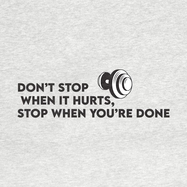 Dont Stop When Your Tired Stop When Your Done by ART-23